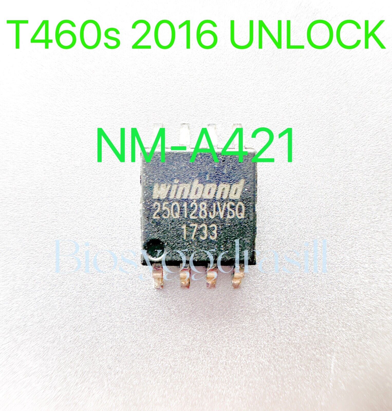 BIOS CHIP LENOVO TINKPAD T460s 2016 BT460 NM-A421 W25Q128FVSG(16MB) 8pins UNLOCK
