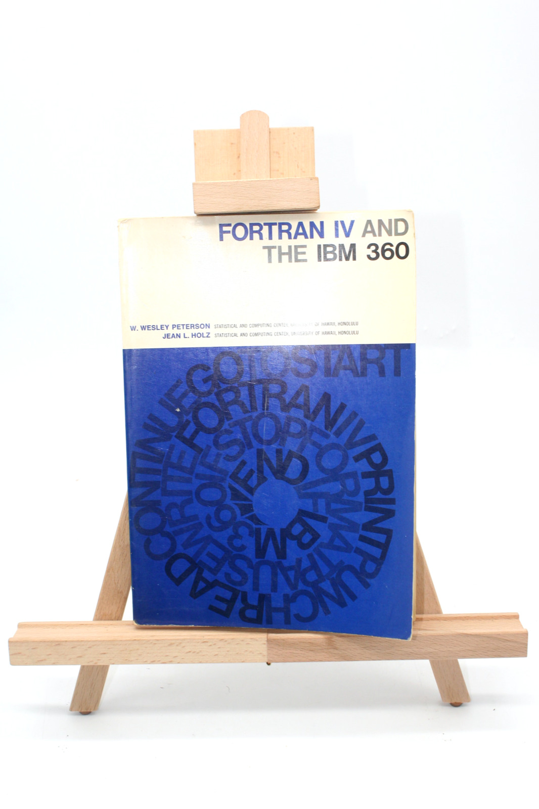 Vintage Fortran IV and the IBM 360 Wesley Peterson Jean Holz