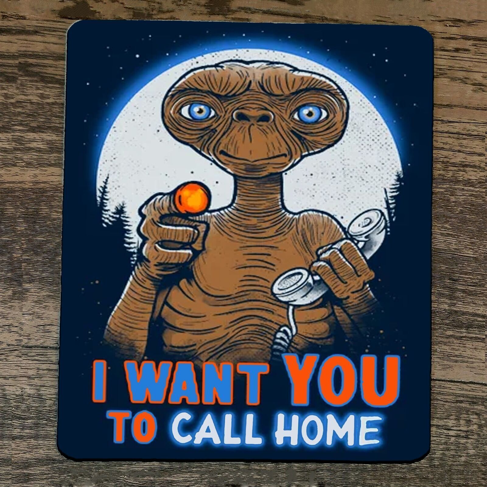 Mouse Pad I Want You to Call Home ET