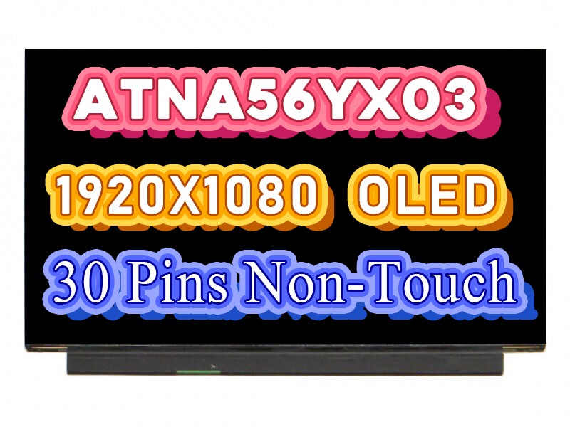 New 15.6 ATNA56YX03-0 (SDC4161) ATNA56YX03 OLED FHD 1920X1080 IPS EDP 30Pins A+