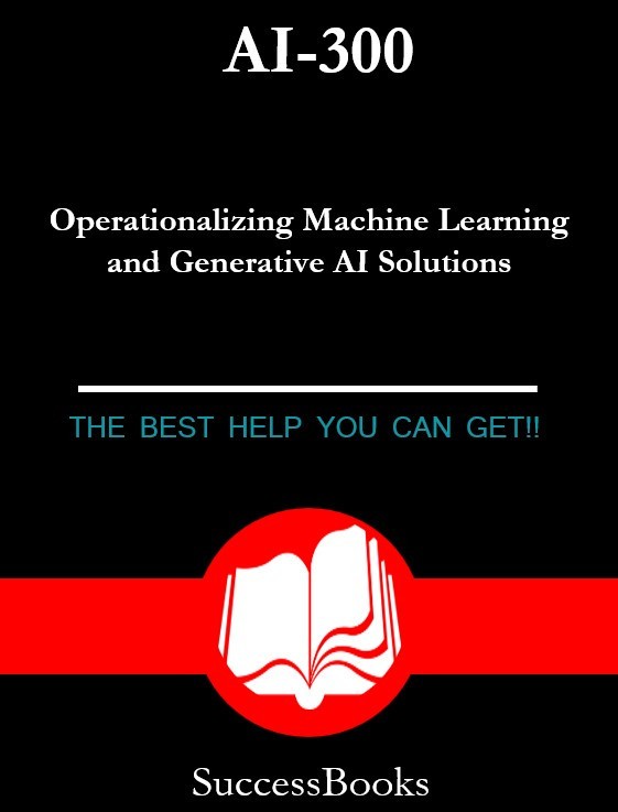 AI-300 Operationalizing Machine Learning and Generative AI Solutions 60 Q&A