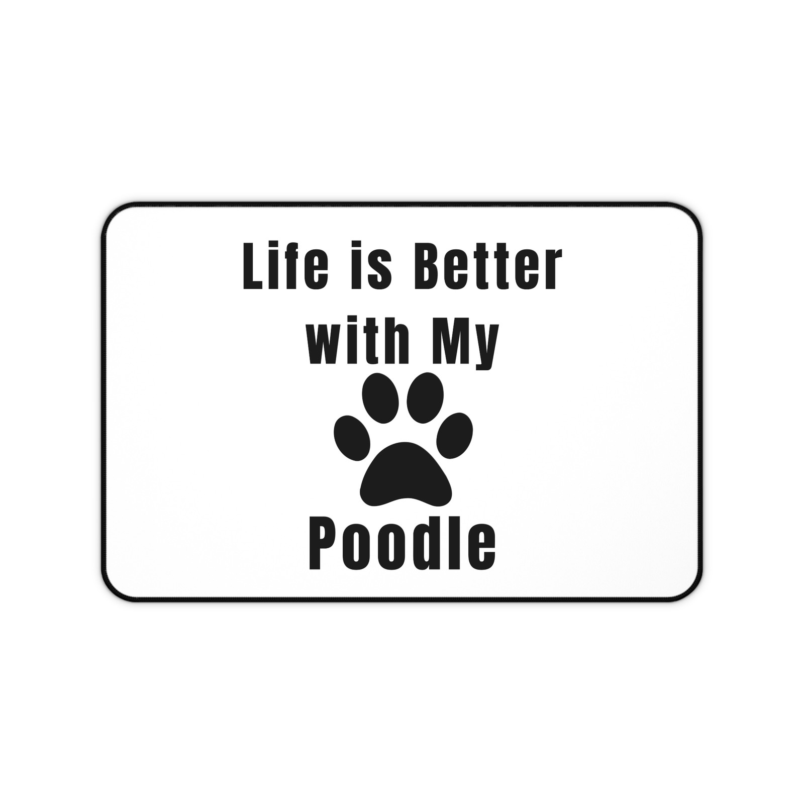 Life is Better with My Poodle desk mat Poodle Lover Mousepad YA20