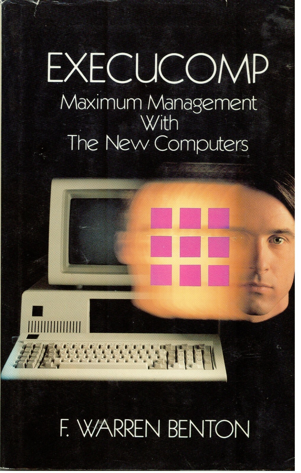ITHistory BOOK (1983) EXECUCOMP Maximum Management With New Computers (Benton) *