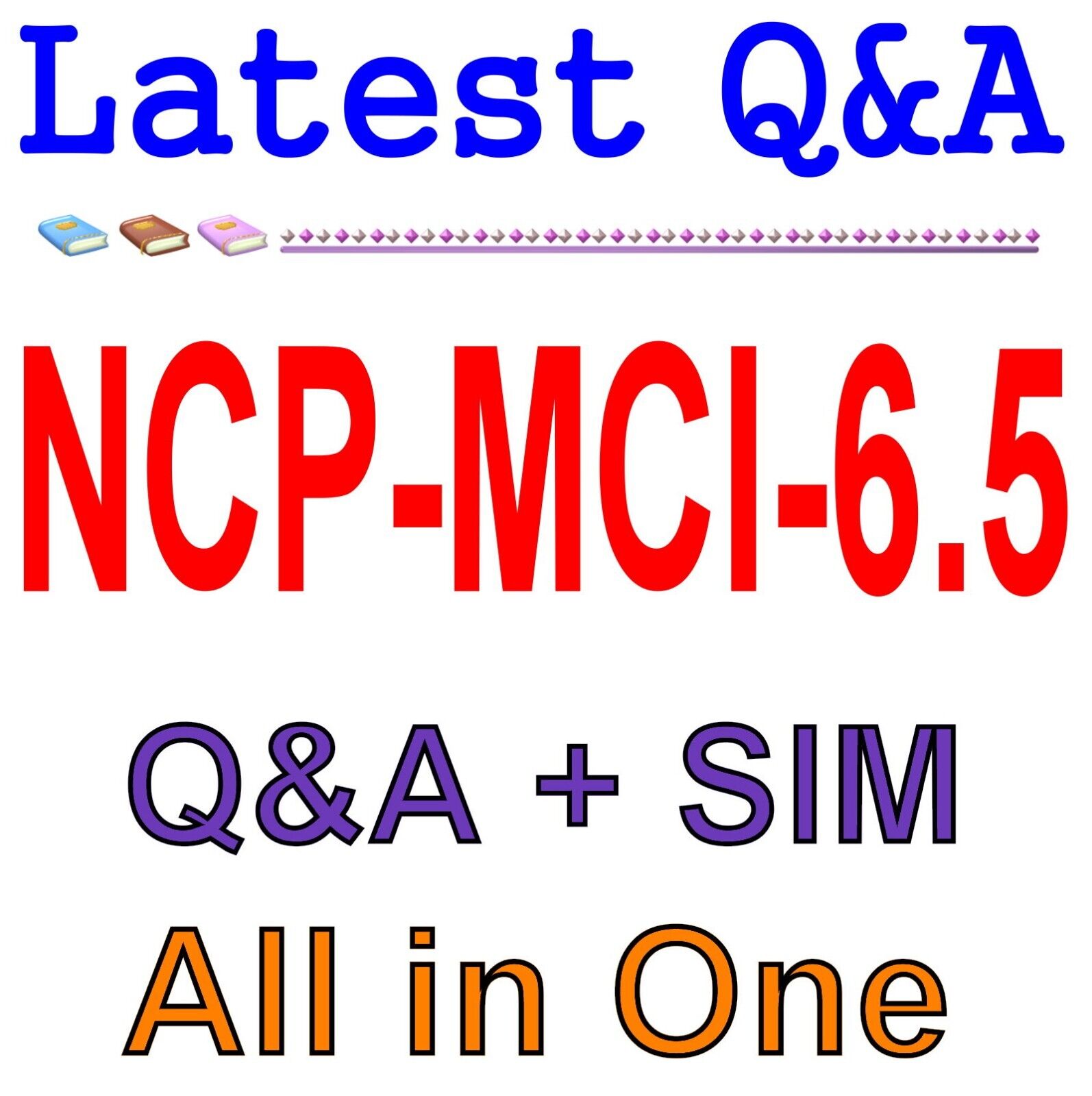 Nutanix Certified Professional-Multicloud Infrastructure NCP-MCI-6.5 Exam Q&A