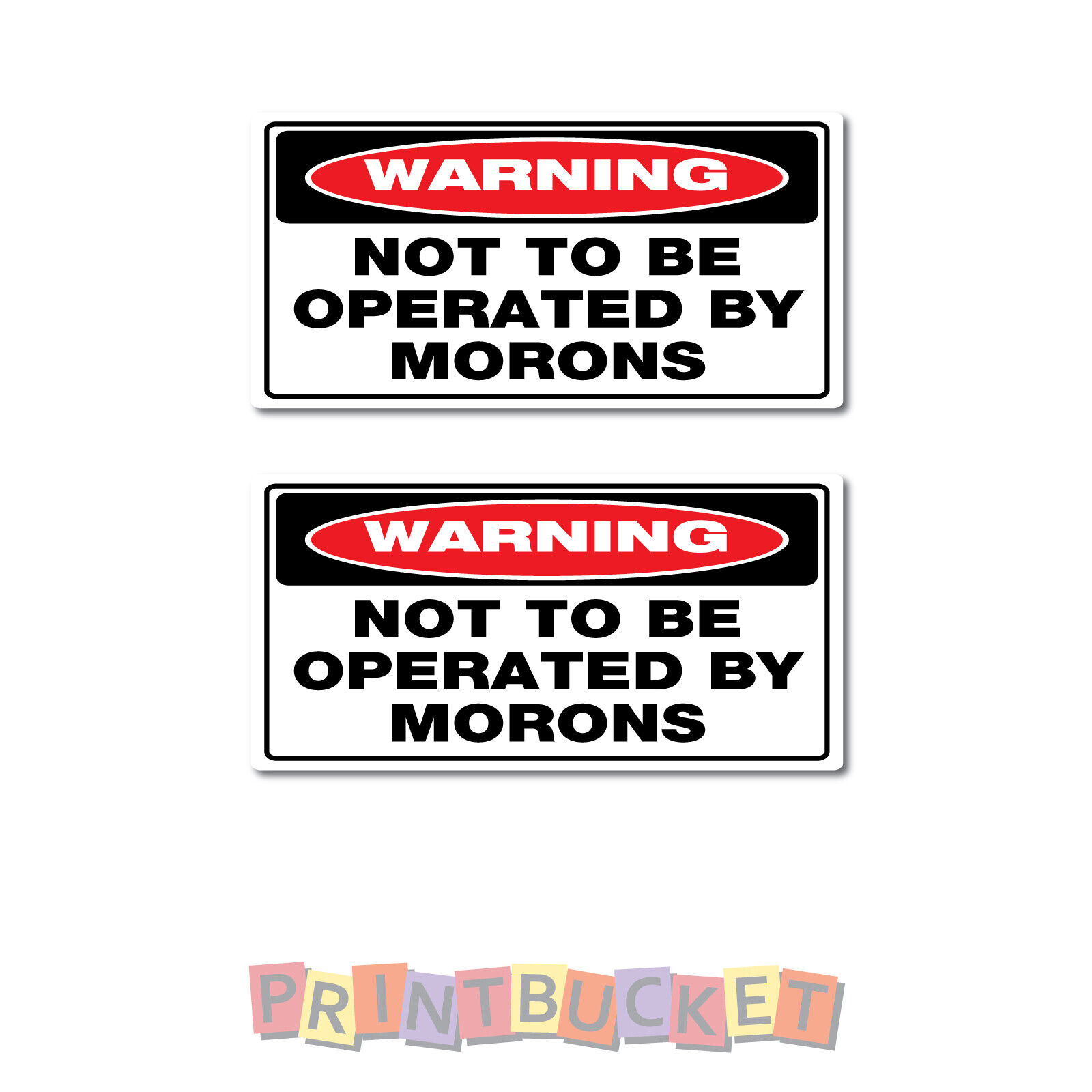 Not to be operated by morons stickers 50mm h - 2 pack water/fade proof vinyl 