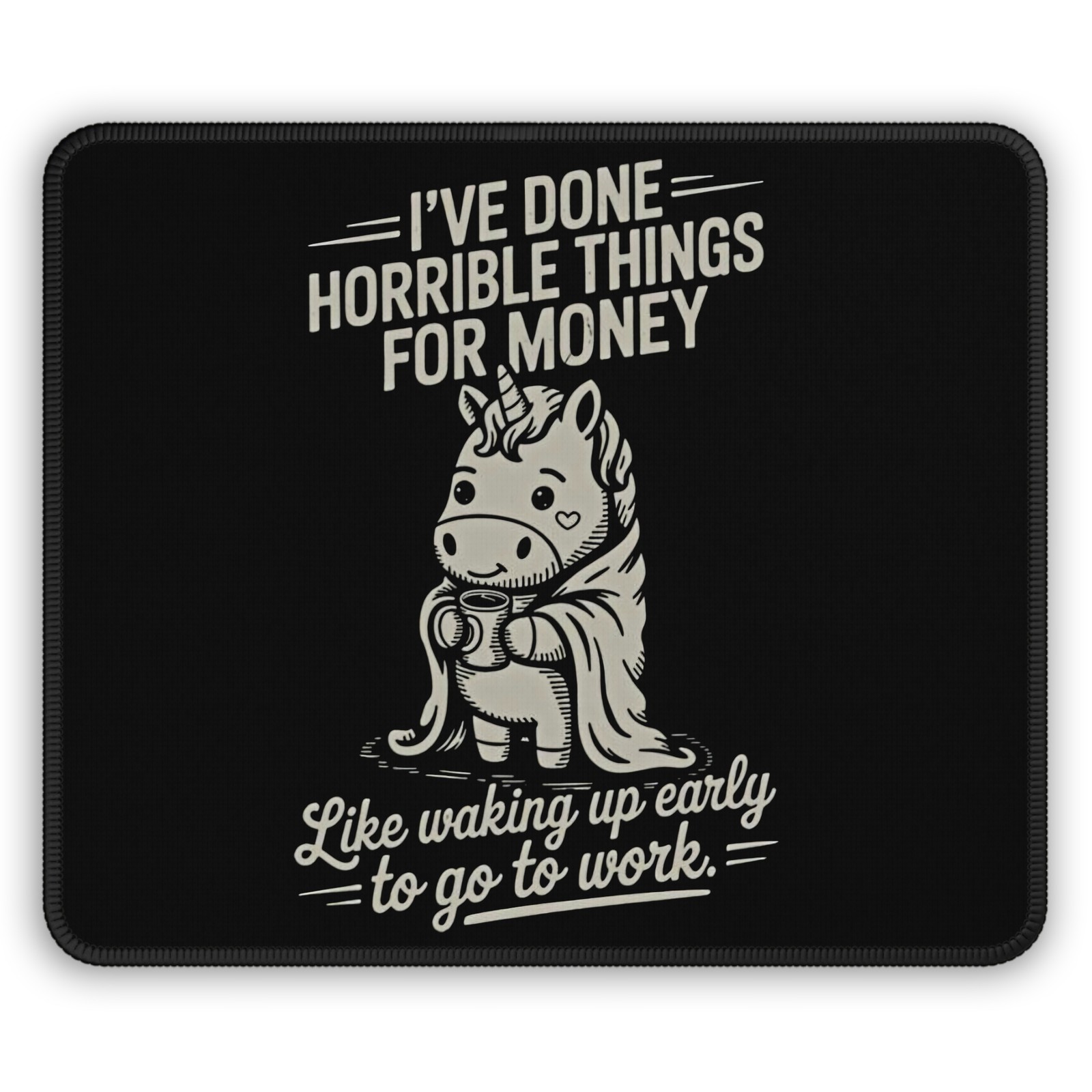 I’ve Done Horrible Things for Money Gaming Mouse Pad | Funny Unicorn Office Gift