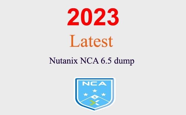 Nutanix NCA 6.5 dump GUARANTEED (1 month update)