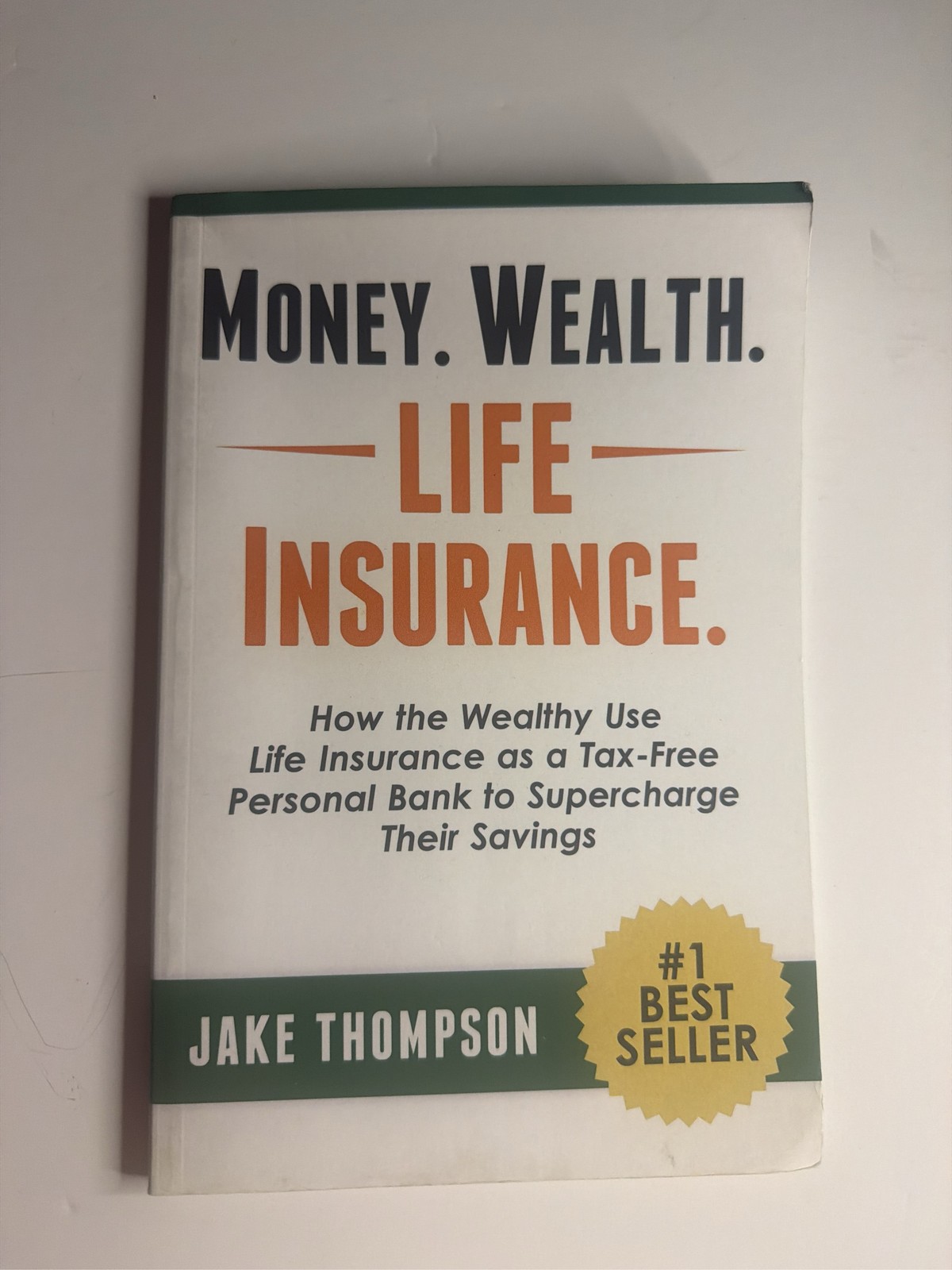 Money. Wealth. Life Insurance. by Jake Thompson - Tax-Free Strategy Book