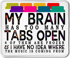 Funny Mouse Pad for Work, My Brain Has Too Many Tabs Open Funny Office Mouse Pad picture