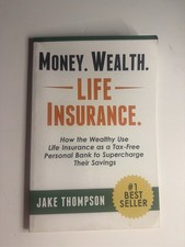 Money. Wealth. Life Insurance. by Jake Thompson - Tax-Free Strategy Book picture